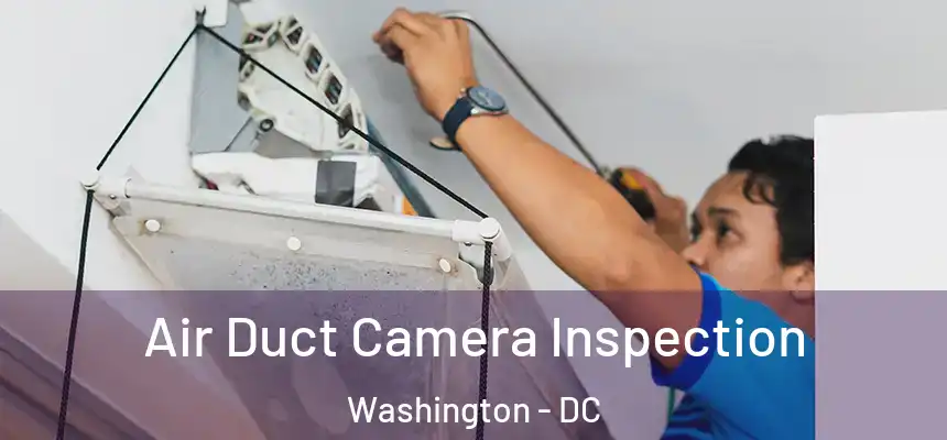  Air Duct Camera Inspection Washington - DC