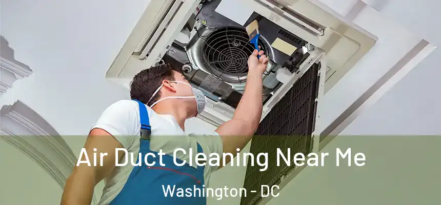  Air Duct Cleaning Near Me Washington - DC