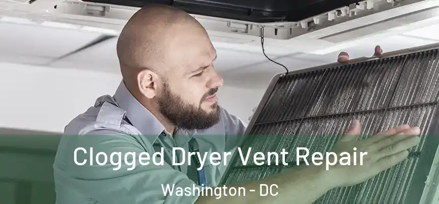  Clogged Dryer Vent Repair Washington - DC