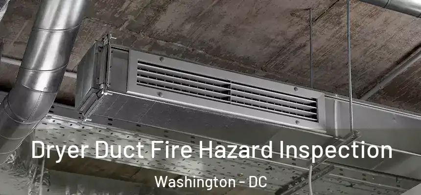  Dryer Duct Fire Hazard Inspection Washington - DC