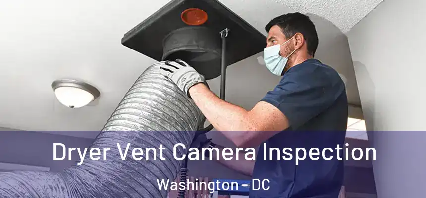 Dryer Vent Camera Inspection Washington - DC