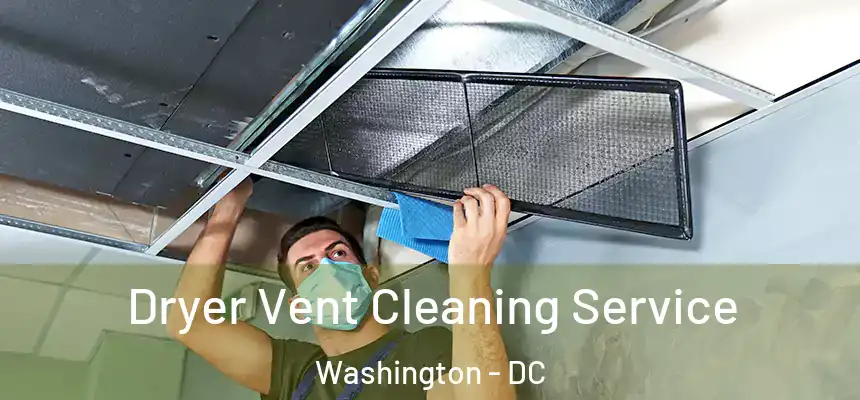  Dryer Vent Cleaning Service Washington - DC
