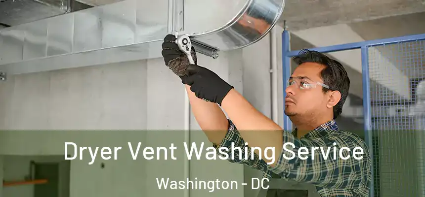  Dryer Vent Washing Service Washington - DC