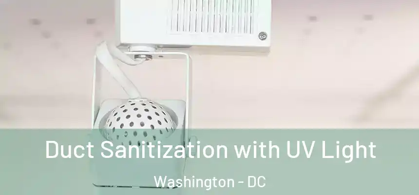  Duct Sanitization with UV Light Washington - DC