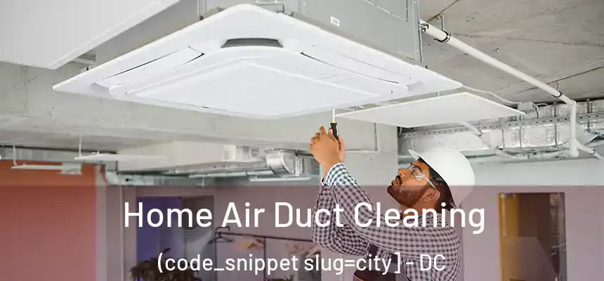  Home Air Duct Cleaning (code_snippet slug=city] - DC