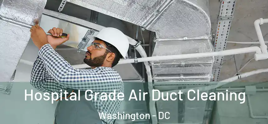  Hospital Grade Air Duct Cleaning Washington - DC