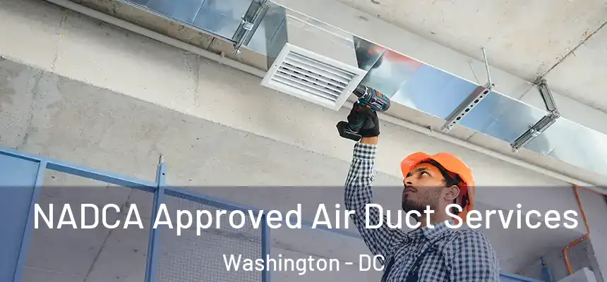  NADCA Approved Air Duct Services Washington - DC