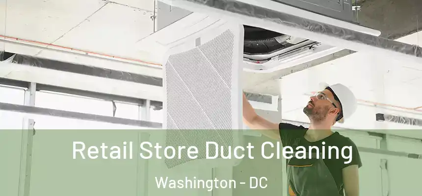  Retail Store Duct Cleaning Washington - DC